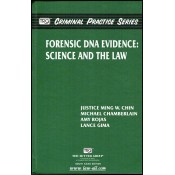 Thomson Reuters TRG Criminal Practice Series - Forensic DNA Evidence: Science & The Law by Justice Ming W. Chin, Michael Chamberlain, Amy Rojas & Lance Gima